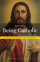 Being Catholic: What Every Catholic Should Know 1733859896 Book Cover