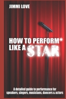 HOW TO PERFORM LIKE A STAR: The Fundamentals B0858WJKK2 Book Cover