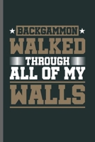 Backgammon Walked: Cool Backgammon Sayings Blank Journal Gift (6x9) Lined Notebook to write in 1702473953 Book Cover