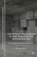 The Bureaucratization of the World in the Neoliberal Era: An International and Comparative Perspective 1137495278 Book Cover