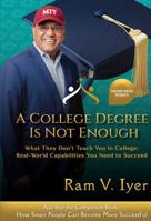 A College Degree Is Not Enough: What They Don't Teach You in College: Real-World Capabilities You Need to Succeed (Smartness Series) B0G7VKRJ2V Book Cover