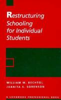 Restructuring Schooling For Individual Students 0205139299 Book Cover