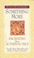 Something More: Excavating Your Authentic Self 0446677086 Book Cover