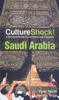 Culture Shock! Saudi Arabia: A Survival Guide to Customs and Etiquette (Cultureshock Saudi Arabia: A Survival Guide to Customs & Etiquette)