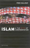 Islam and the Myth of Confrontation: Religion and Politics in the Middle East 1860648681 Book Cover