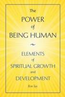 The Power Of Being Human: Elements Of Spiritual Growth And Development 173741242X Book Cover