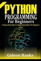 Python Programming For Beginners: A step-by-Step Guide to Coding Using Python 3 for Beginners to Pro B08GV8ZZ1H Book Cover