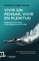 Vivir sin pensar, Vivir en plenitud: Respuestas del alma a las preguntas de la vida 8416012369 Book Cover