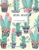 2020-2029 10 Ten Year Planner Monthly Calendar Cactus Cacti Goals Agenda Schedule Organizer: 120 Months Calendar; Appointment Diary Journal With Address Book, Password Log, Notes, Julian Dates & Inspi 1692803050 Book Cover