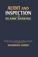 Audit and Inspection in Islamic Banking: Principles, Practices, and Shariah Compliance Frameworks (Islamic Social Finance) B0G4FT1KWP Book Cover