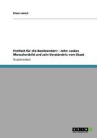 Freiheit Fur Die Besitzenden! - John Lockes Menschenbild Und Sein Verstandnis Vom Staat 3640905792 Book Cover