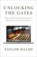 Unlocking the Gates: How and Why Leading Universities Are Opening Up Access to Their Courses 0691148740 Book Cover