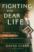 Fighting for Dear Life: The Untold Story of Terri Schiavo and What It Means for All of Us 076420534X Book Cover