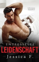 Entfesselte Leidenschaft: Liebesromane Sammelband (German Edition) 1648085962 Book Cover