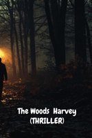 The Woods Harvey (THRILLER) B0DRTQHM6P Book Cover