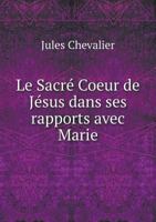 Le Sacre Coeur de Jesus Dans Ses Rapports Avec Marie 5518988850 Book Cover