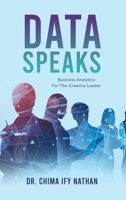 Data Speaks: Business Analytics For The Creative Leader 1662852606 Book Cover