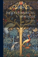 Index Homericus, Appendix: Hymnorum Vocabula Continens 1022663496 Book Cover