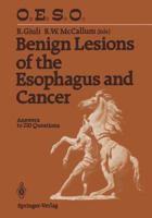 Benign Lesions of the Esophagus and Cancer: Answers to 210 Questions 3642730574 Book Cover