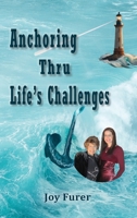 Anchoring Thru Life’s Challenges 1956381767 Book Cover