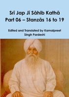 Srī Jap Jī Sāhib Kathā Part 06 – Stanzās 16 to 19 1716987296 Book Cover