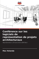 Conférence sur les logiciels de représentation de projets architecturaux (French Edition) 6207195973 Book Cover