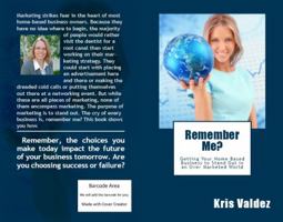 Remember Me?: Getting Your Home Based Business to Stand Out in an Over Marketed World 0989067505 Book Cover