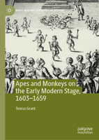 Apes and Monkeys on the Early Modern Stage, 1603-1659 (Early Modern Literature in History) 3031539869 Book Cover
