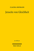 Jenseits Von Gleichheit: Gleichheitsorientierte Massnahmen Im Internationalen, Europaischen Und Nationalen Recht (Jus Publicum) (German Edition) 3161559916 Book Cover