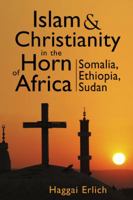 Islam and Christianity in the Horn of Africa: Somalia, Ethiopia, Sudan 158826713X Book Cover