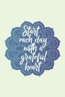 Start each day with a grateful heart: A Gratitude Journal to Win Your Day Every Day, 6X9 inches, Inspiring & Centering Quote on Light Sage Green matte cover, 111 pages (Growth Mindset Journal, Mental  1703994663 Book Cover