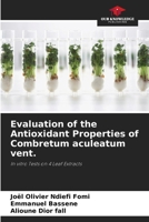 Evaluation of the Antioxidant Properties of Combretum aculeatum vent. 6209843522 Book Cover