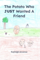 A Potato Who JUST Wanted A Friend B0C9SQHNWP Book Cover
