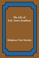 The Life of Col. James Gardiner 9356904472 Book Cover