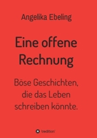 Eine offene Rechnung: Böse Geschichten, die das Leben schreiben könnte. 3347178742 Book Cover