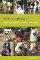 Cyprus Dog Tails: Real Stray Dog Stories from the Voices of the Animals 1547269162 Book Cover
