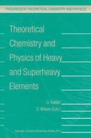 Theoretical Chemistry and Physics of Heavy and Superheavy Elements 9048163137 Book Cover