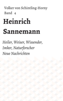Heinrich Sannemann: Heiler, Weiser, Wissender, Imker, Naturforscher. Neue Nachrichten Band 4 3743978962 Book Cover