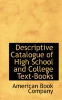 Descriptive Catalogue of High School and College Text-Books 0559308523 Book Cover