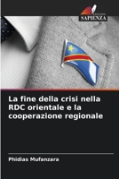 La fine della crisi nella RDC orientale e la cooperazione regionale 6205627981 Book Cover