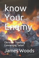 know Your Enemy: Christian Teaching Concerning Satan B08761MYC8 Book Cover