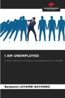 I Am Unemployed 6209376665 Book Cover