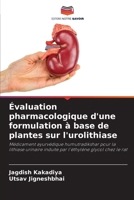 Évaluation pharmacologique d'une formulation à base de plantes sur l'urolithiase: Médicament ayurvédique humutradikshar pour la lithiase urinaire ... glycol chez le rat 620590506X Book Cover