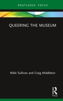 Queering the Museum 0815359624 Book Cover