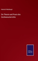 Die Theorie Und Praxis Des Zeichnenunterrichts 374330077X Book Cover