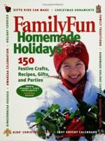 FamilyFun Homemade Holidays: 150 Festive Crafts, Recipes, Gifts  Parties 0786853603 Book Cover