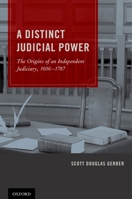 Distinct Judicial Power: The Origins of an Independent Judiciary, 1606-1787 0199765871 Book Cover