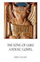The Song of Luke: A Poetic Gospel 1438226446 Book Cover