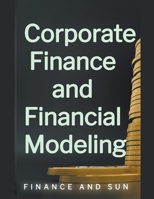 Corporate Finance and Financial Modeling B0CCLRTYLX Book Cover