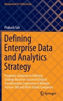 Defining Enterprise Data and Analytics Strategy: Pragmatic Guidance on Defining Strategy Based on Successful Digital Transformation Experience of ... Companies 9811957185 Book Cover